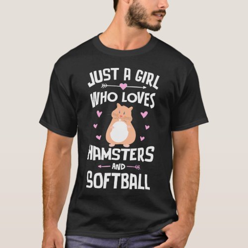 Just A Girl Who Loves Hamsters And Softball Gift W T_Shirt