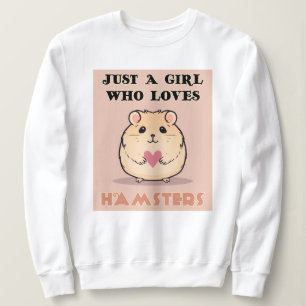 Just A Girl Who Loves Hamsters, Cute Hamster Sweatshirt