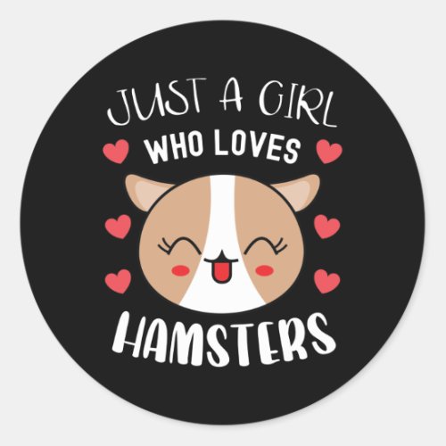 Just A Girl Who Loves Hamsters Cute Kawaii Hamster Classic Round Sticker