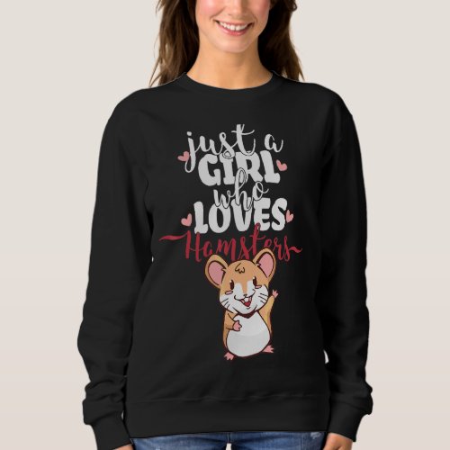 Just A Girl Who Loves Hamsters Dwarf  Golden Hams Sweatshirt
