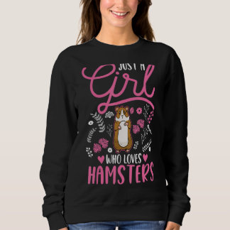 Just a girl who loves Hamsters Girl Sweatshirt