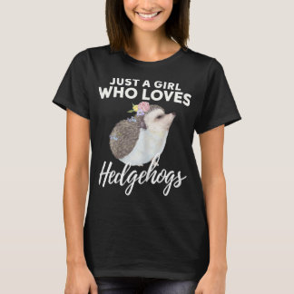 Just A Girl Who Loves Hedgehogs Animal Lover Gift  T-Shirt