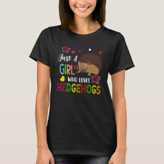 Just A Girl Who Loves Hedgehogs Costume Floral Hed T-Shirt