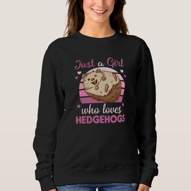 Just A Girl Who Loves Hedgehogs Cute Animals Sweatshirt (Front)