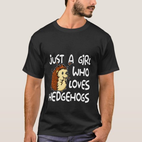 Just A Girl Who Loves Hedgehogs Cute Hedgehog Cost T_Shirt