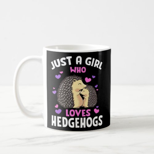 Just A Girl Who Loves Hedgehogs Pet Owner Hedgehog Coffee Mug