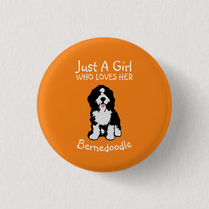 Just a girl who loves her Bernedoodle Button
