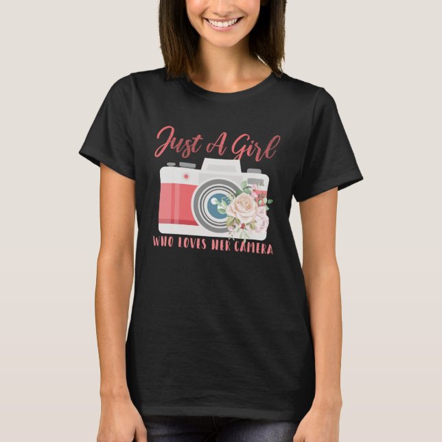 Just A Girl Who Loves Her Camera Photographer Fun T-Shirt (Front)