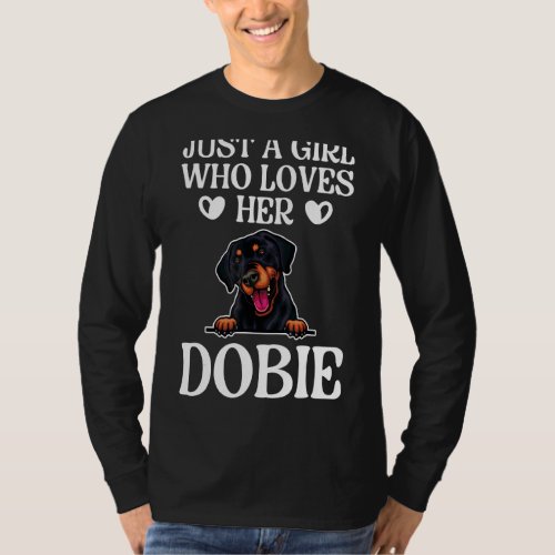 Just A Girl Who Loves Her Dobie  Doberman Pinscher T_Shirt