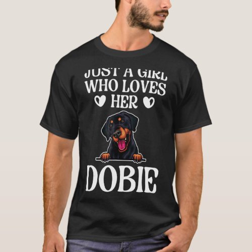 Just A Girl Who Loves Her Dobie  Doberman Pinscher T_Shirt