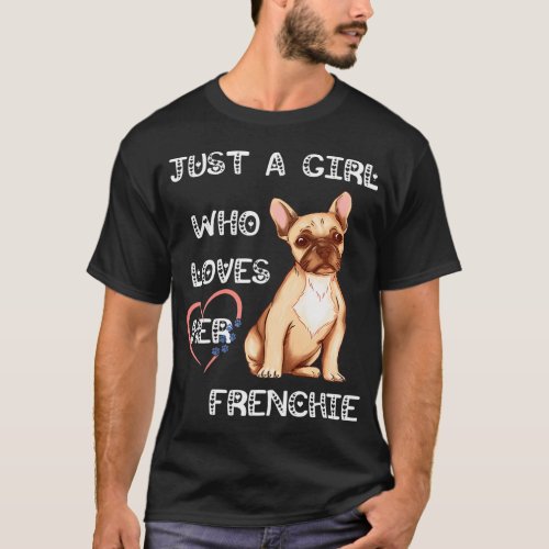 Just A Girl Who Loves Her Frenchie Lover French Bu T_Shirt