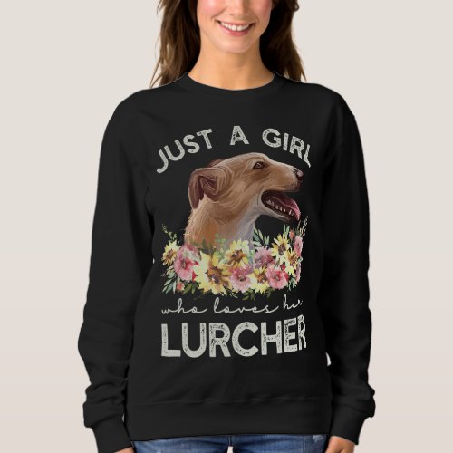 Just A Girl Who Loves Her Lurcher Sweatshirt