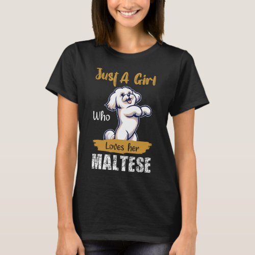 Just a Girl Who Loves Her Maltese T_Shirt