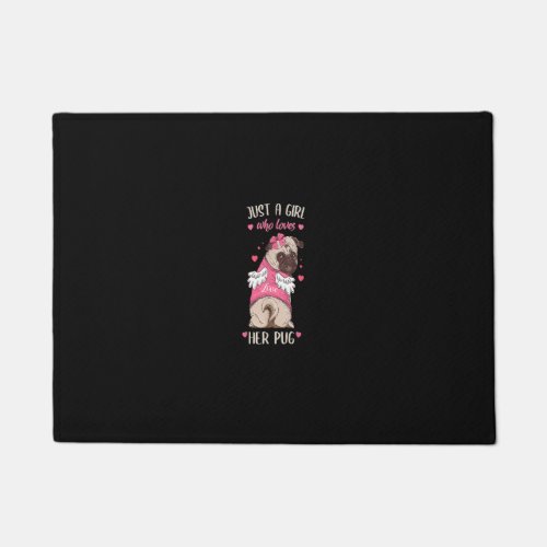 Just a Girl Who Loves Her Pug Girls Womens Gifts D Doormat