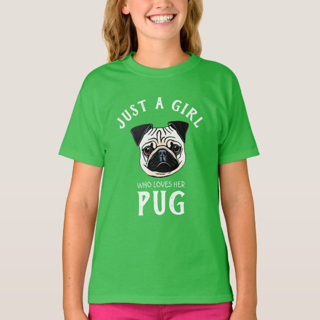 Just a girl who loves her Pug T-Shirt (Front)