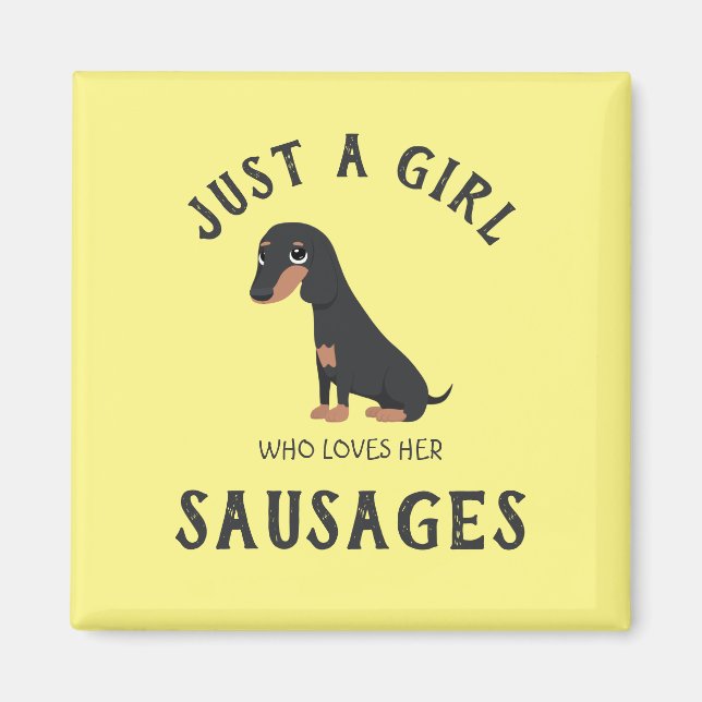 Just a girl who loves her Sausages Magnet (Front)