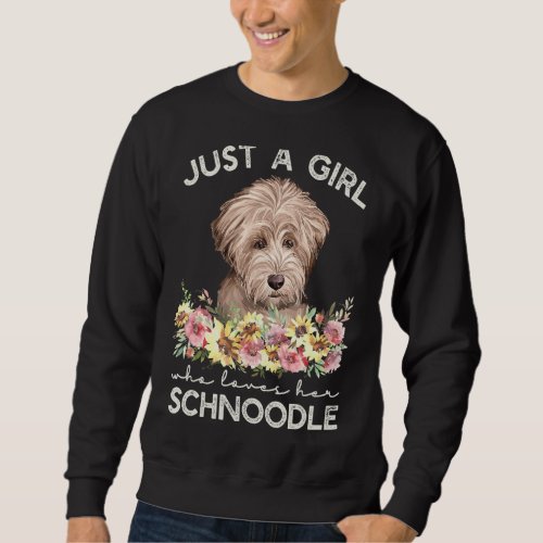 Just A Girl Who Loves Her Schnoodle Sweatshirt