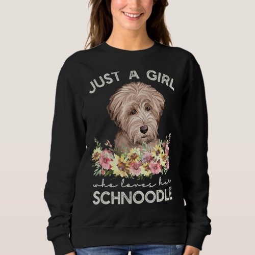 Just A Girl Who Loves Her Schnoodle Sweatshirt