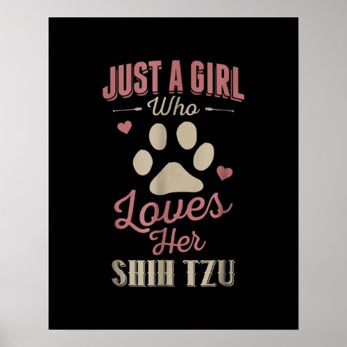 Just A Girl Who Loves Her Shih Tzu Dog Lover Poster