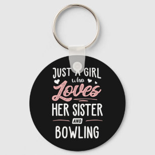 Just A Girl Who Loves Her Sister And Bowling Gift  Keychain