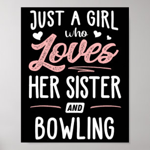 Just A Girl Who Loves Her Sister And Bowling Gift  Poster