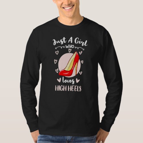 Just A Girl Who Loves High Heels T_Shirt