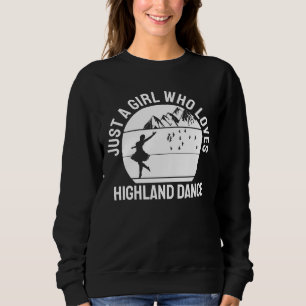 Just a Girl who loves Highland Dance gift  Sweatshirt