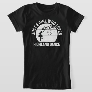 Just a Girl who loves Highland Dance gift  T-Shirt