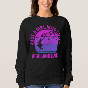 Just a girl who loves Highland Fling Dance gift Sweatshirt