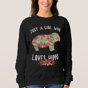 Just A Girl Who Loves Hippos Floral Hippopotamus Sweatshirt