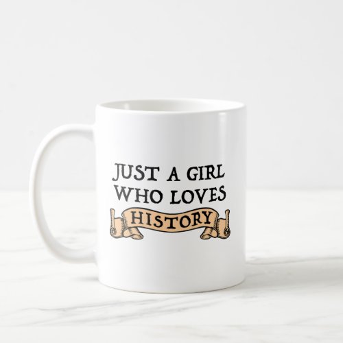 Just A Girl Who Loves History Coffee Mug