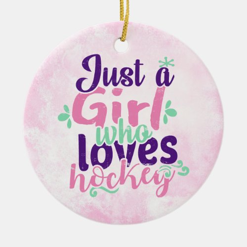 Just A Girl Who Loves Hockey Ceramic Ornament