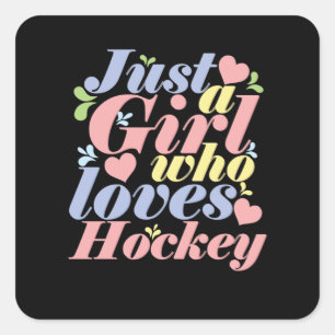 Just a Girl who loves Hockey Square Sticker