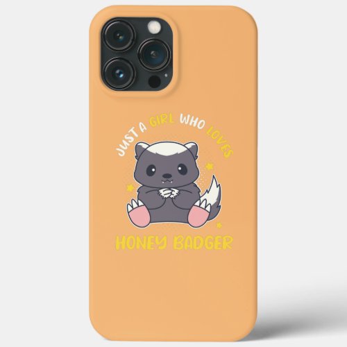 Just A Girl Who Loves Honey Badger Ratel  iPhone 13 Pro Max Case