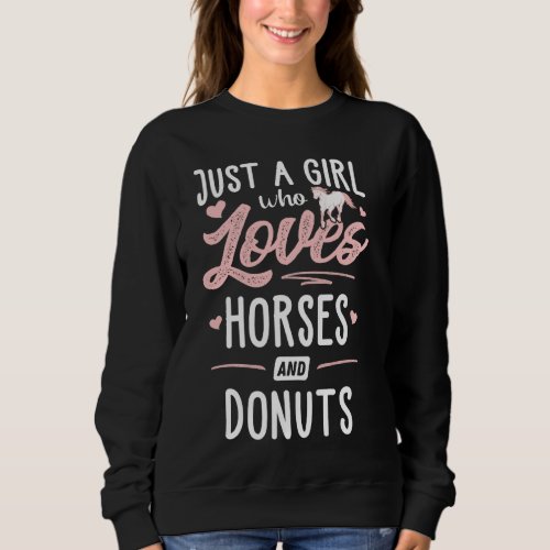 Just A Girl Who Loves Horses And Donuts Horse Love Sweatshirt