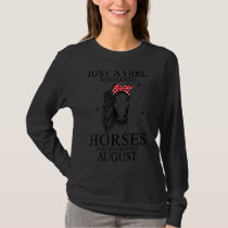 Just A Girl Who Loves Horses And Was Born In Augus T-Shirt