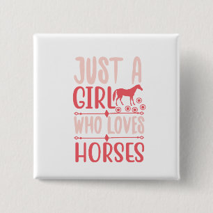 Just A Girl Who Loves Horses Button