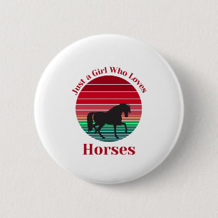 Just a Girl Who Loves Horses Button