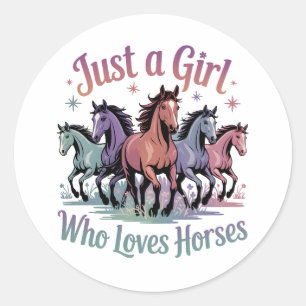 Just a girl who loves horses classic round sticker