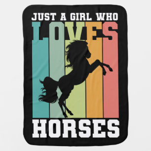 Just a girl who loves Horses   Horse Girl Baby Blanket