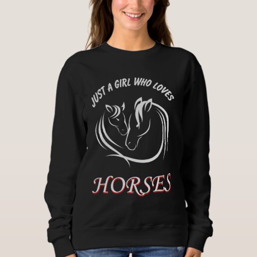 Just A Girl Who Loves Horses  Horseback Riding Lov Sweatshirt