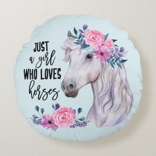 Just a Girl who Loves Horses _ Light Blue Round Pillow
