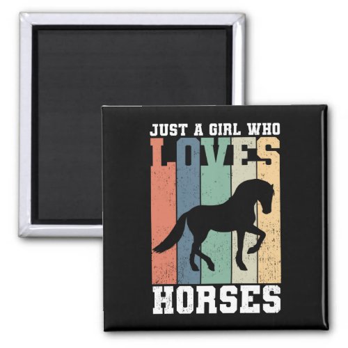 Just a girl who loves Horses  Retro Vintage Horse Magnet