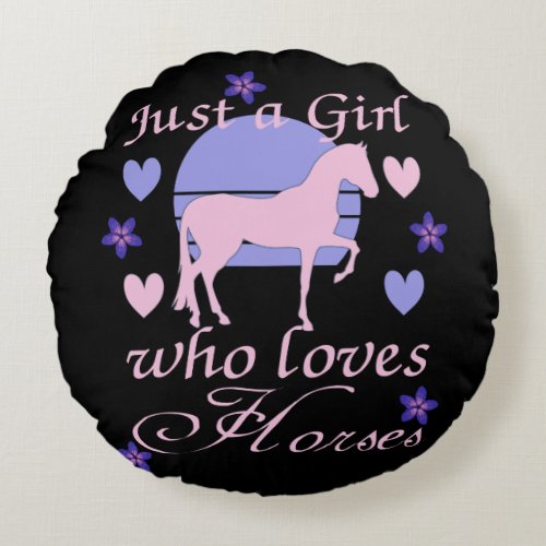 Just A Girl Who Loves Horses  Round Pillow