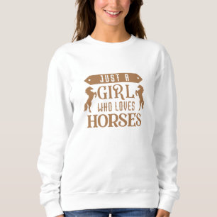 Just A Girl Who Loves Horses Sweatshirt