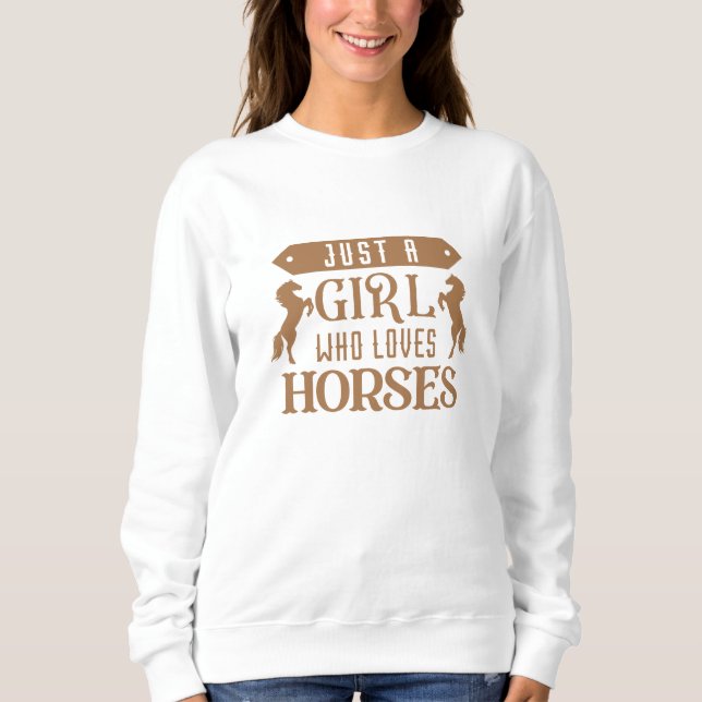 Just A Girl Who Loves Horses Sweatshirt (Front)