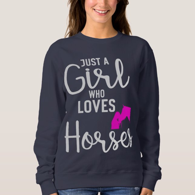 Just a Girl Who Loves Horses Sweatshirt (Front)