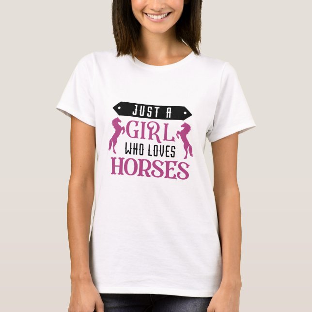 Just A Girl Who Loves Horses T-Shirt (Front)