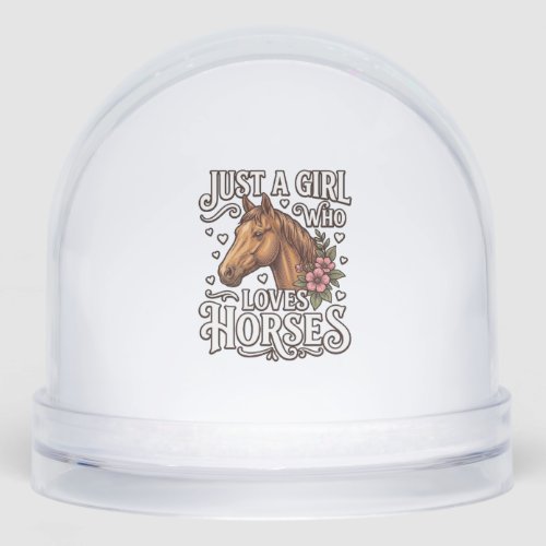 Just A Girl Who Loves Horses Vintage Horse Design Snow Globe