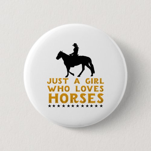 Just A Girl Who Loves Horses - Western Horse Cowgi Button